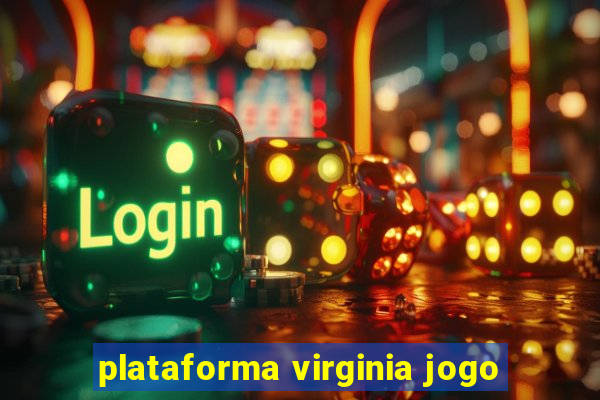 plataforma virginia jogo